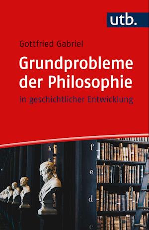 Grundprobleme Der Philosophie - Gottfried Gabriel - Books - - 9783825261702 -