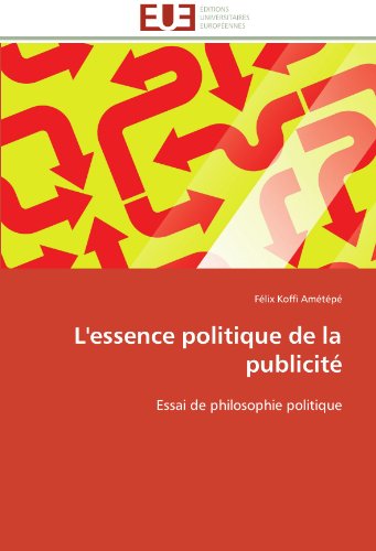 Cover for Félix Koffi Amétépé · L'essence Politique De La Publicité: Essai De Philosophie Politique (Paperback Book) [French edition] (2018)