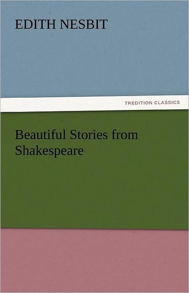 Cover for Edith Nesbit · Beautiful Stories from Shakespeare (Tredition Classics) (Paperback Book) (2011)