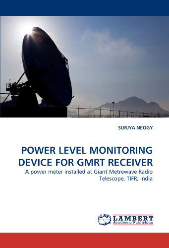 Cover for Surjya Neogy · Power Level Monitoring Device for Gmrt Receiver: a Power Meter Installed at Giant Metrewave Radio Telescope, Tifr, India (Pocketbok) (2010)