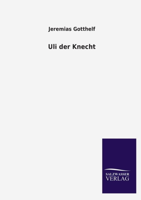 Cover for Jeremias Gotthelf · Uli Der Knecht (Paperback Book) [German edition] (2013)