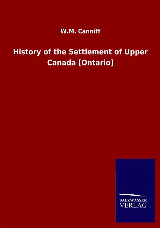 Cover for W M Canniff · History of the Settlement of Upper Canada [Ontario] (Paperback Book) (2020)