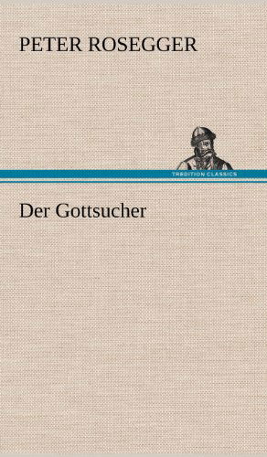 Cover for Peter Rosegger · Der Gottsucher (Hardcover Book) [German edition] (2012)