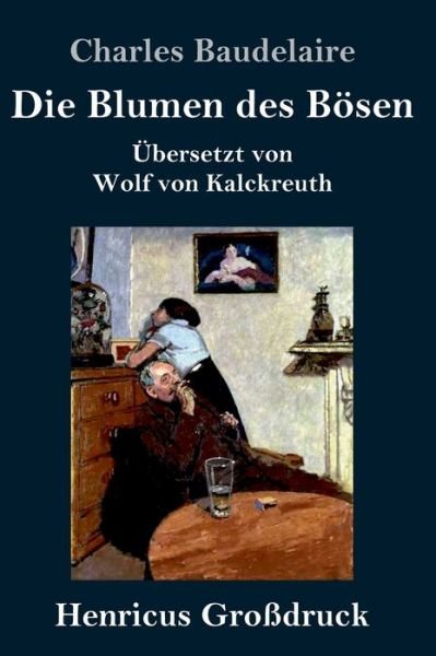 Cover for Charles Baudelaire · Die Blumen des Boesen (Grossdruck) (Inbunden Bok) (2019)