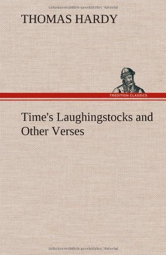 Cover for Thomas Hardy · Time's Laughingstocks and Other Verses (Hardcover Book) (2012)