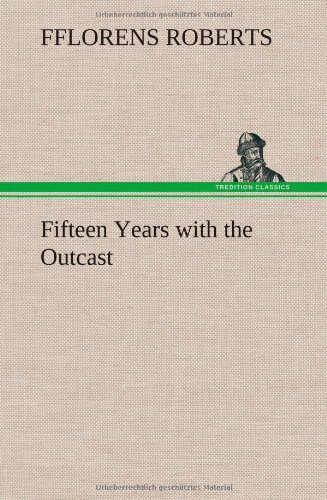 Cover for Fflorens Roberts · Fifteen Years with the Outcast (Gebundenes Buch) (2013)