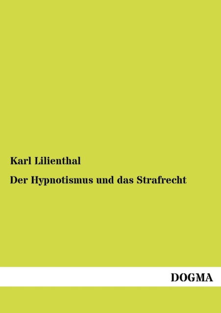 Cover for Karl Lilienthal · Der Hypnotismus und das Strafrecht (Paperback Book) [German edition] (2012)