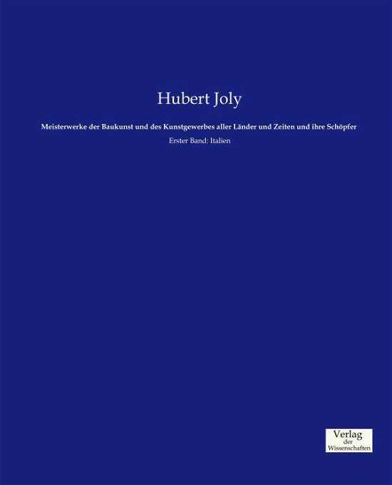 Cover for Hubert Joly · Meisterwerke Der Baukunst Und Des Kunstgewerbes Aller Länder Und Zeiten Und Ihre Schöpfer (Taschenbuch) [German edition] (2019)