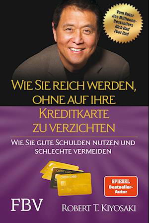 Cover for Robert T. Kiyosaki · Wie Sie reich werden, ohne auf Ihre Kreditkarte zu verzichten (Bok) (2023)