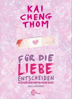 Für die Liebe entscheiden - Kai Cheng Thom - Books - edition assemblage - 9783960421702 - April 8, 2024