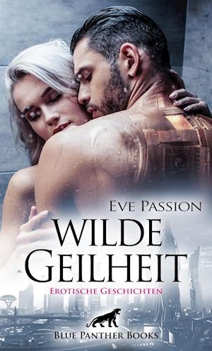 Wilde Geilheit _ Erotische Gesc - Passion - Annen -  - 9783966416702 - 