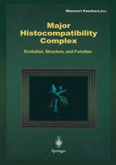 M Kasahara · Major Histocompatibility Complex: Evolution, Structure, and Function (Paperback Book) [Softcover reprint of the original 1st ed. 2000 edition] (2013)