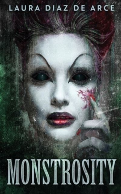 Cover for Laura Diaz de Arce · Monstrosity: Tales Of Transformation (Paperback Bog) (2021)