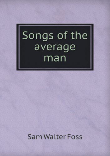 Cover for Sam Walter Foss · Songs of the Average Man (Paperback Book) (2013)