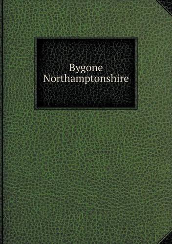 Cover for William Andrews · Bygone Northamptonshire (Pocketbok) (2013)