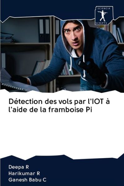 Detection des vols par l'IOT a l'aide de la framboise Pi - Deepa R - Kirjat - Sciencia Scripts - 9786200957702 - torstai 7. toukokuuta 2020