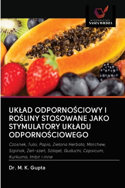 Cover for Dr M K Gupta · Uklad Odporno?ciowy I Ro?liny Stosowane Jako Stymulatory Ukladu Odporno?ciowego (Paperback Book) (2020)