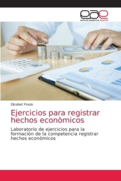 Cover for Elizabet Prado · Ejercicios para registrar hechos economicos (Paperback Book) (2021)