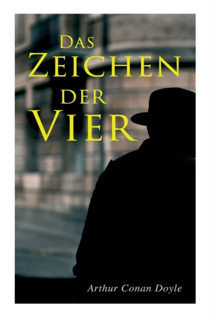 Das Zeichen der Vier - Sir Arthur Conan Doyle - Bücher - E-Artnow - 9788027312702 - 16. April 2018