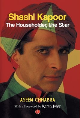 Cover for Aseem Chhabra · Shashi Kapoor: The Householder, the Star (Hardcover Book) (2016)