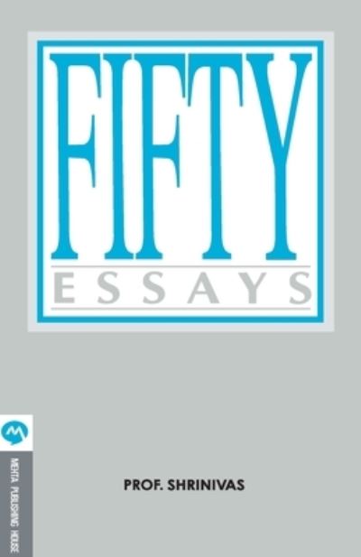 Fifty Essays - Srinivas - Bücher - MEHTA PUBLISHING HOUSE - 9788177662702 - 20. März 2020