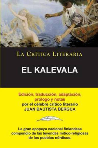 Cover for Bergua, Juan Bautista (Ediciones Ibericas) · El Kalevala; Coleccion La Critica Literaria por el celebre critico literario Juan Bautista Bergua, Ediciones Ibericas (Taschenbuch) (2015)