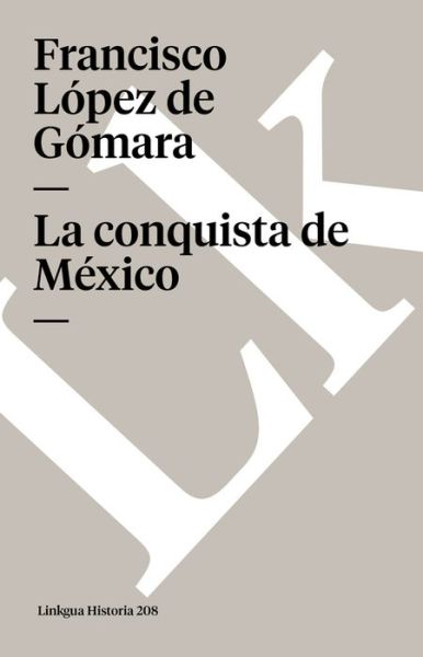 Cover for Francisco López De Gómara · La Conquista De México (Memoria) (Spanish Edition) (Paperback Book) [Spanish edition] (2024)