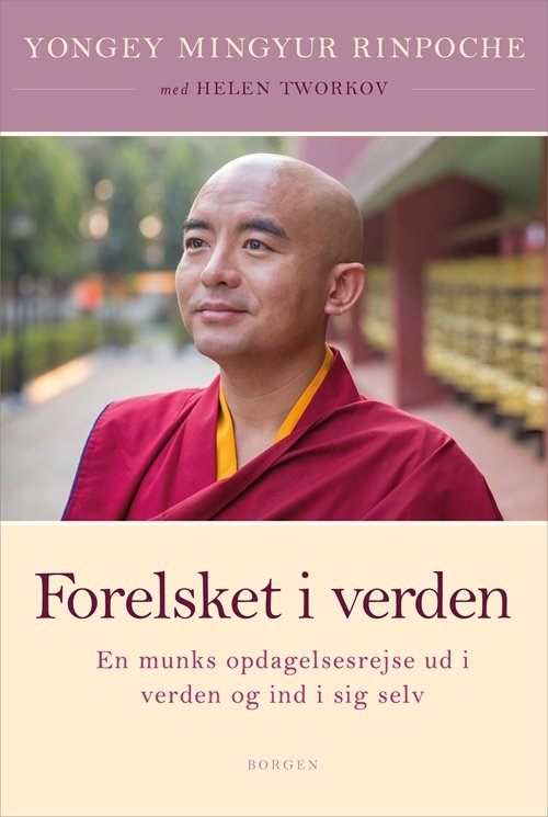 Cover for Yongey Mingyur Rinpoche; Helen Tworkov · Forelsket i verden (Sewn Spine Book) [1er édition] (2019)