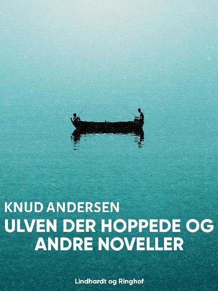 Cover for Knud Andersen · Ulven der hoppede og andre noveller (Sewn Spine Book) [1st edition] (2017)