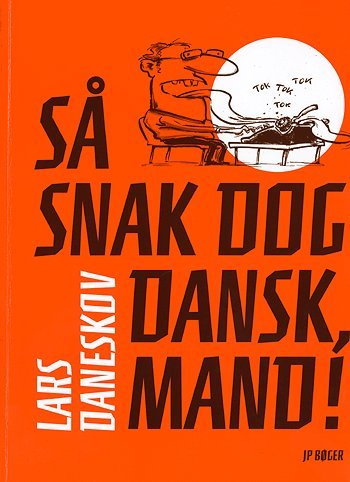Cover for Lars Daneskov · Så snak dog dansk, mand! (Book) [1e uitgave] (2004)