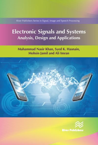 Cover for Khan, Dr. Muhammad Nasir (The University of Lahore, Pakistan) · Electronic Signals and Systems: Analysis, Design and Applications - River Publishers Series in Signal, Image and Speech Processing (Hardcover Book) (2020)