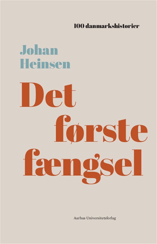 Cover for Johan Heinsen · 100 danmarkshistorier 7: Det første fængsel (Hardcover Book) [1th edição] (2018)
