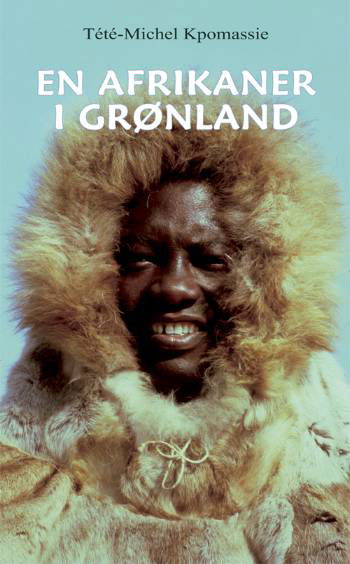 Cover for Tété-Michel Kpomassie · En varm bog.¤Litteratur fra den 3. og 4. verden.: En afrikaner i Grønland (Hæftet bog) [2. udgave] (2005)