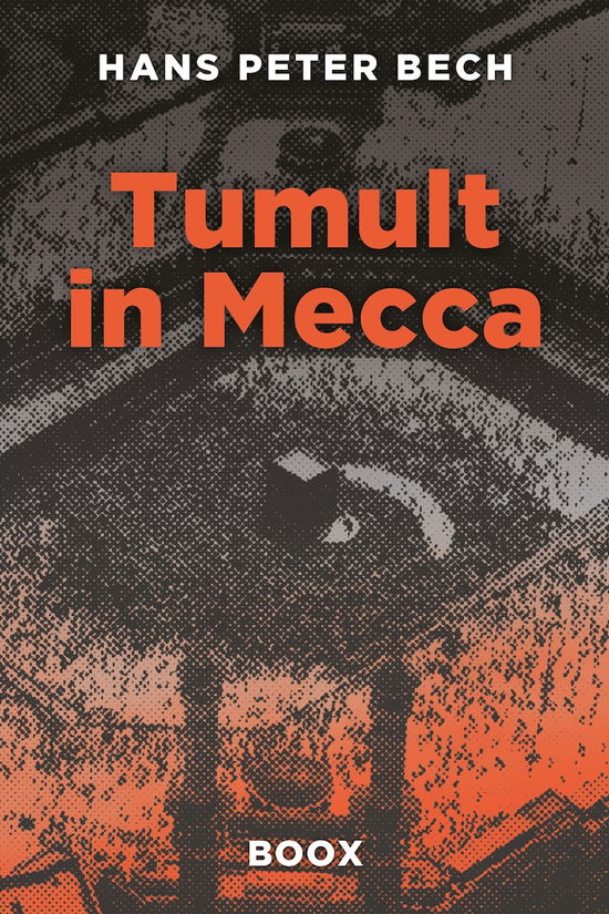 The Henrik Bertelsen Saga: Tumult in Mecca - Hans Peter Bech - Książki - BOOX ApS - 9788793116702 - 17 września 2024