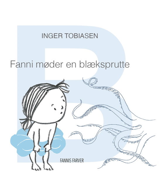 Cover for Inger Tobiasen · Fanni fra A til Å: Fanni møder en blæksprutte (Bound Book) [1. Painos] (2024)