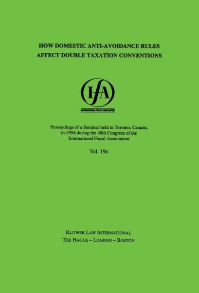Cover for International Fiscal Association (IFA) · IFA: How Domestic Anti-Avoidance Rules Affect Double Taxation Conventions: How Domestic Anti-Avoidance Rules Affect Double Taxation Conventions - IFA Congress Series Set (Paperback Bog) (1995)