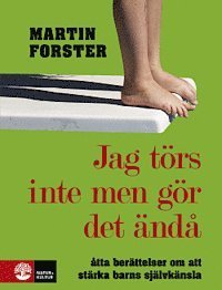 Cover for Martin Forster · Jag törs inte men gör det ändå: om barns välmående och självkänsla (Innbunden bok) (2013)
