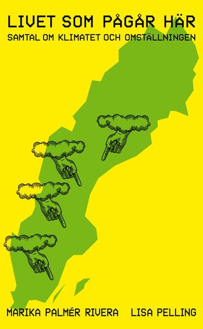 Cover for Marika Palmér Rivera Lisa Pelling · Livet som pågår här : samtal om klimatet och omställningen (Paperback Book) (2025)