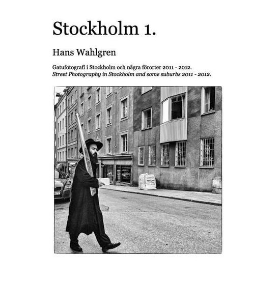 Cover for Hans Wahlgren · Stockholm 1. : Ett år på stan med början i oktober 2011 (Hardcover Book) (2017)