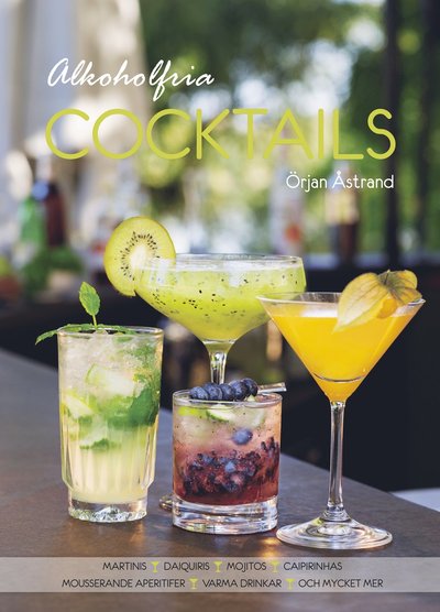 Cover for Örjan Åstrand · Alkoholfria cocktails : martinis, daiquiris, mojitos, caipirinhas, mousserande aperitifer, varma drinkar och mycket mer (Hardcover Book) (2015)