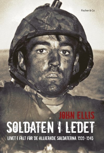 Cover for John Ellis · Soldaten i ledet : livet i fält för de allierade soldaterna 1939-1945 (Inbunden Bok) (2014)