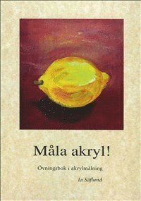 Cover for Ia Säflund · Måla akryl! (Bok) (2015)