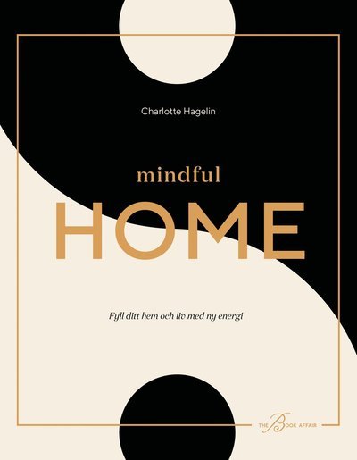 Cover for Charlotte Hagelin · Mindful Home : fyll ditt hem och liv med ny energi (Book) (2019)