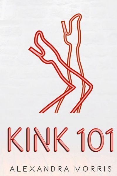 Cover for Alexandra Morris · Kink 101 (Paperback Book) (2020)