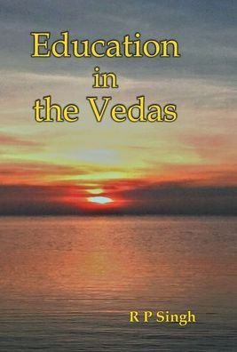 Cover for R P Singh · Education In The Vedas (Innbunden bok) (2018)