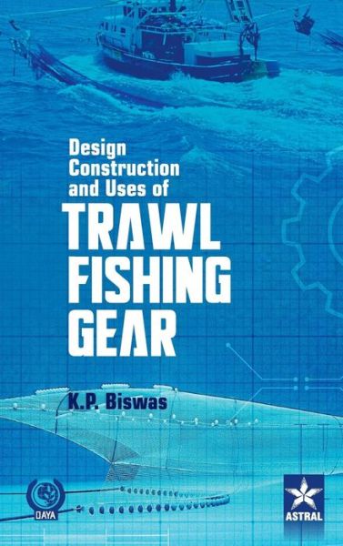 Cover for K P Biswas · Design Construction and Uses of Trawal Fishing Gear (Hardcover Book) (2015)