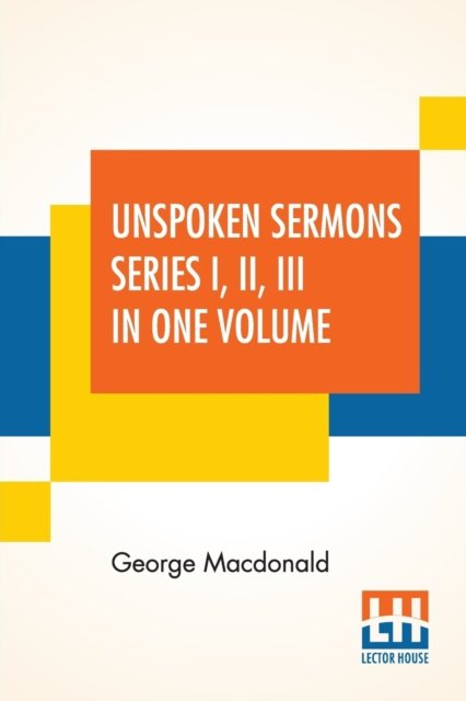 Cover for George MacDonald · Unspoken Sermons Series I, II, III In One Volume (Paperback Book) (2019)
