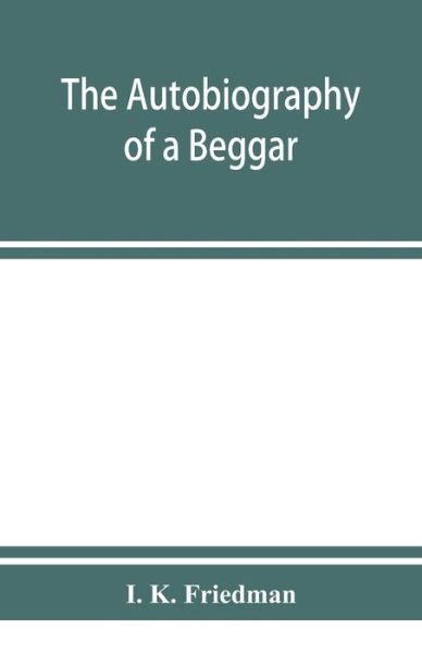 Cover for I K Friedman · The autobiography of a beggar (Paperback Bog) (2019)