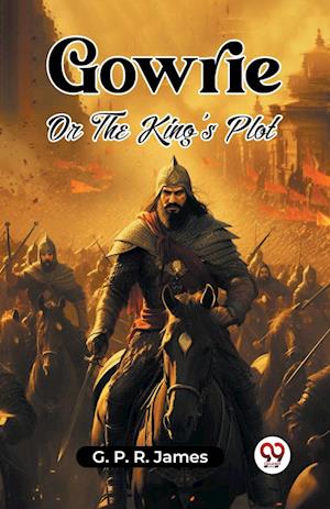 Cover for George Payne Rainsford James · GowrieOr The King's Plot (Edition2023) (Paperback Book) (2023)