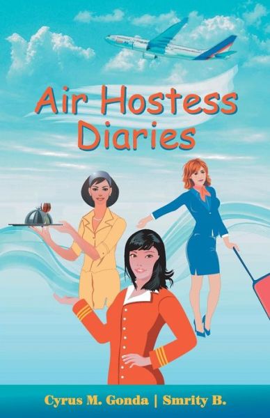 Air Hostess Diaries - Cyrus M. Gonda - Boeken - Embassy Books - 9789380227702 - 11 februari 2011